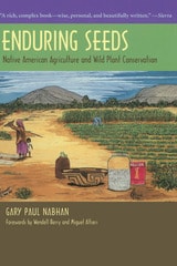 cover of Enduring Seeds: Native American Agriculture and Wild Plant Conservation