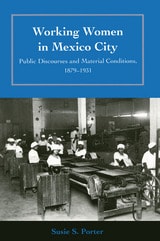 cover of Working Women in Mexico City: Public Discourses and Material Conditions, 1879-1931