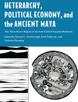 cover of Heterarchy, Political Economy, and the Ancient Maya: The Three Rivers Region of the East-Central Yucatán Peninsula