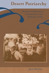cover of Desert Patriarchy: Mormon and Mennonite Communities in the Chihuahua Valley