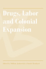 cover of Drugs, Labor and Colonial Expansion