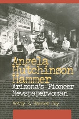 cover of Angela Hutchinson Hammer: Arizona's Pioneer Newspaperwoman