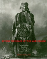 cover of Beyond the Reach of Time and Change: Native American Reflections on the Frank A. Rinehart Photograph Collection