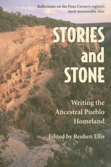 cover of Stories and Stone: Writing the Ancestral Pueblo Homeland
