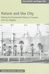 cover of Nature and the City: Making Environmental Policy in Toronto and Los Angeles
