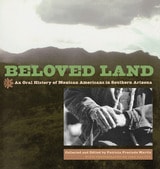 cover of Beloved Land: An Oral History of Mexican Americans in Southern Arizona