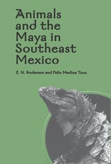 cover of Animals and the Maya in Southeast Mexico