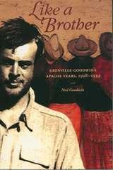 cover of Like a Brother: Grenville Goodwin’s Apache Years, 1928-1939