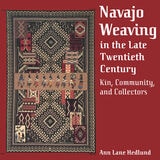 cover of Navajo Weaving in the Late Twentieth Century: Kin, Community, and Collectors