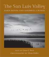 cover of The San Luis Valley: Sand Dunes and Sandhill Cranes