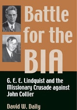 cover of Battle for the BIA: G. E. E. Lindquist and the Missionary Crusade against John Collier