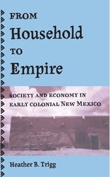 cover of From Household to Empire: Society and Economy in Early Colonial New Mexico