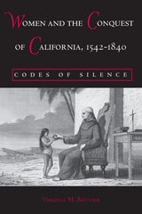 cover of Women and the Conquest of California, 1542-1840: Codes of Silence