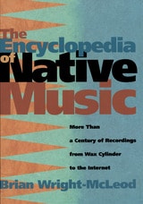 cover of The Encyclopedia of Native Music: More Than a Century of Recordings from Wax Cylinder to the Internet
