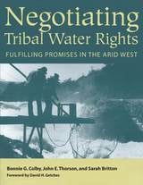 cover of Negotiating Tribal Water Rights: Fulfilling Promises in the Arid West