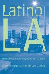 cover of Latino Los Angeles: Transformations, Communities, and Activism