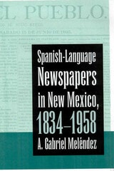 cover of Spanish-Language Newspapers in New Mexico, 1834-1958