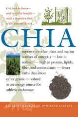 cover of Chia: Rediscovering a Forgotten Crop of the Aztecs