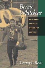 cover of Bernie Whitebear: An Urban Indian's Quest for Justice