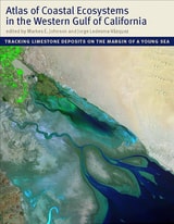 cover of Atlas of Coastal Ecosystems in the Western Gulf of California: Tracking Limestone Deposits on the Margin of a Young Sea