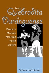 cover of From Quebradita to Duranguense: Dance in Mexican American Youth Culture