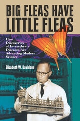 cover of Big Fleas Have Little Fleas: How Discoveries of Invertebrate Diseases Are Advancing Modern Science