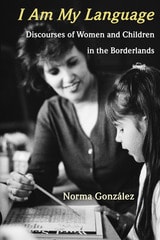 cover of I Am My Language: Discourses of Women and Children in the Borderlands