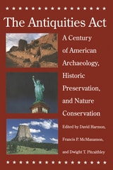 cover of The Antiquities Act: A Century of American Archaeology, Historic Preservation, and Nature Conservation