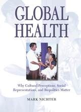 cover of Global Health: Why Cultural Perceptions, Social Representations, and Biopolitics Matter