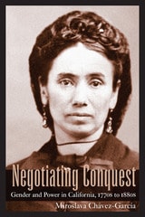cover of Negotiating Conquest: Gender and Power in California, 1770s to 1880s