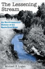 cover of The Lessening Stream: An Environmental History of the Santa Cruz River