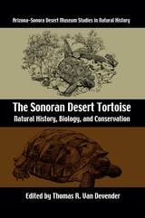 cover of The Sonoran Desert Tortoise: Natural History, Biology, and Conservation