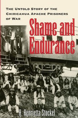 cover of Shame and Endurance: The Untold Story of the Chiricahua Apache Prisoners of War