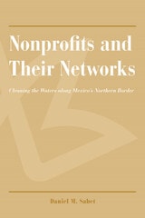 cover of Nonprofits and Their Networks: Cleaning the Waters along Mexico’s Northern Border