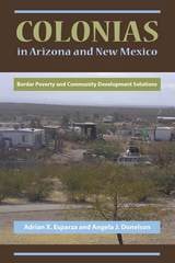 cover of Colonias in Arizona and New Mexico: Border Poverty and Community Development Solutions