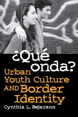cover of ¿Qué Onda?: Urban Youth Culture and Border Identity