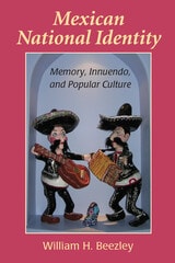 cover of Mexican National Identity: Memory, Innuendo, and Popular Culture