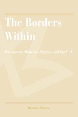 cover of The Borders Within: Encounters Between Mexico and the U.S.