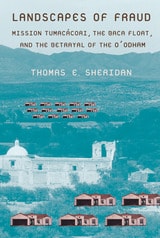 cover of Landscapes of Fraud: Mission Tumacácori, the Baca Float, and the Betrayal of the O’odham