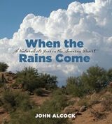 cover of When the Rains Come: A Naturalist’s Year in the Sonoran Desert