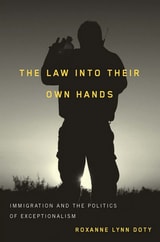 cover of The Law Into Their Own Hands: Immigration and the Politics of Exceptionalism