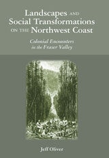 cover of Landscapes and Social Transformations on the Northwest Coast: Colonial Encounters in the Fraser Valley