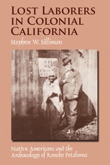 cover of Lost Laborers in Colonial California: Native Americans and the Archaeology of Rancho Petaluma