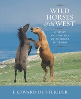 cover of Wild Horses of the West: History and Politics of America's Mustangs
