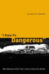 cover of I Know It’s Dangerous: Why Mexicans Risk Their Lives to Cross the Border