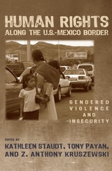 cover of Human Rights along the U.S.–Mexico Border: Gendered Violence and Insecurity