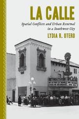 cover of La Calle: Spatial Conflicts and Urban Renewal in a Southwest City
