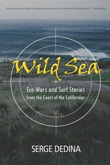cover of Wild Sea: Eco-Wars and Surf Stories from the Coast of the Californias