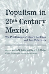 cover of Populism in Twentieth Century Mexico: The Presidencies of Lázaro Cárdenas and Luis Echeverría