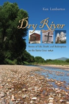 cover of Dry River: Stories of Life, Death, and Redemption on the Santa Cruz